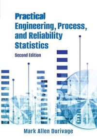 Practical Engineering, Process, and Reliability Statistics - Mark Allen Durivage