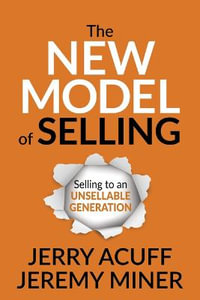 The New Model of Selling : Selling to an Unsellable Generation - Jerry Acuff