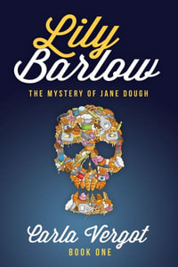 Lily Barlow Book One : The Mystery of Jane Dough - Carla Vergot
