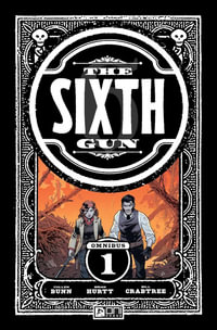 The Sixth Gun Omnibus : Volume 1 : Sixth Gun - Cullen Bunn