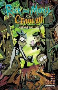 Rick and Morty vs. Cthulhu Deluxe Edition : Rick and Morty - Jim Zub