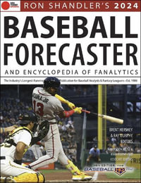 Ron Shandler's 2024 Baseball Forecaster : And Encyclopedia of Fanalytics - Brent Hershey