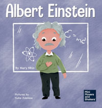 Albert Einstein : A Kid's Book About Thinking and Using Your Imagination - Mary Nhin