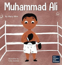 Muhammad Ali : A Kid's Book About Being Courageous - Mary Nhin