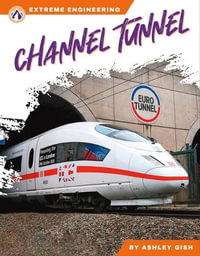 Extreme Engineering : Channel Tunnel - Ashley Gish