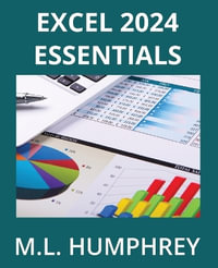 Excel 2024 Essentials : Excel 2024 Essentials - M.L. Humphrey