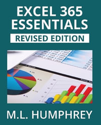 Excel 365 Essentials : Revised Edition - M.L. Humphrey