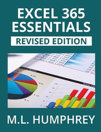 Excel 365 Essentials : Revised Edition - M.L. Humphrey