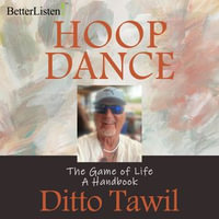 Hoop Dance : The Game of LIfe: A Handbook - Ditto Tawil