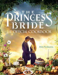The Princess Bride : The Official Cookbook - Jenn Fujikawa