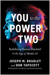 You to the Power of Two : Redefining Human Potential in the Age of Identic AI - Joseph Bradley