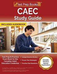 CAEC Study Guide : Test Prep and Practice Exam Book for the Canadian Adult Education Credential [Includes Detailed Answer Explanations] - Lydia Morrison
