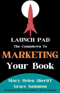Launch Pad : The Countdown to Marketing Your Book - Grace Sammon