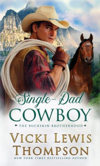 Single-Dad Cowboy : The Buckskin Brotherhood - Vicki Lewis Thompson
