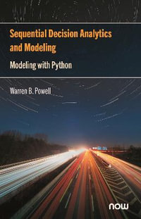 Sequential Decision Analytics and Modeling : Modeling with Python - Warren B. Powell