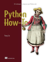 Python How-To : 63 techniques to improve your Python code - Yong Cui
