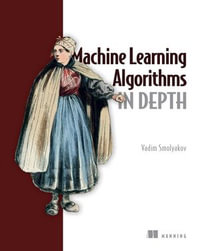 Machine Learning Algorithms in Depth - Vadim Smolyakov