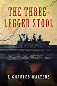 The Three-Legged Stool - F. Charles Walters