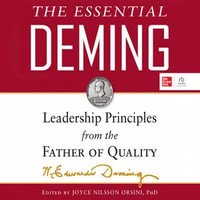 The Essential Deming : Leadership Principles from the Father of Quality - W. Edwards Deming