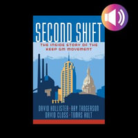 Second Shift : The Inside Story of the Keep GM Movement - David Hollister