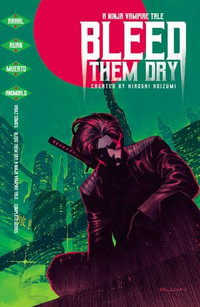Bleed Them Dry : The Complete Series - Eliot Rahal