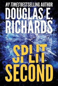 Split Second (Split Second, Book 1) : Split Second - Douglas E. Richards