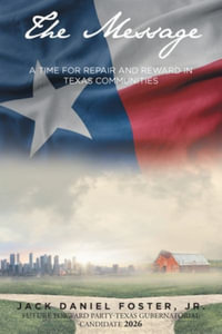 The Message : A Time for Repair and Reward in Texas Communities - Jack Daniel, Jr. Foster