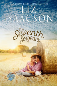 The Seventh Sergeant : Christian Contemporary Romance - Liz Isaacson