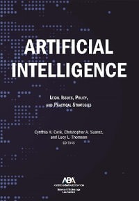 Artificial Intelligence : Legal Issues, Policy, and Practical Strategies - Cynthia H. Cwik