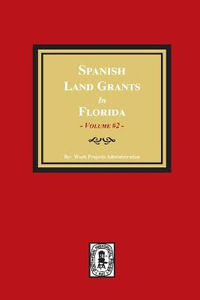 Spanish Land Grants in Florida, 1752-1786. (Volume #2) - Work Progress Administration