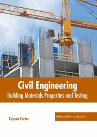 Civil Engineering : Building Materials Properties and Testing - Cayson Carter