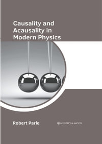 Causality and Acausality in Modern Physics - Robert Parle