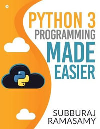 Python 3 Programming Made Easier - Subburaj Ramasamy