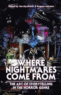 Where Nightmares Come From : The Art of Storytelling in the Horror Genre - Clive Barker