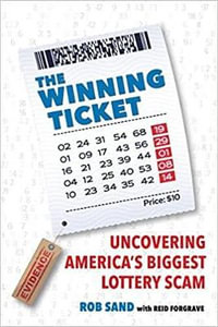 The Winning Ticket : Uncovering America's Biggest Lottery Scam - Rob Sand