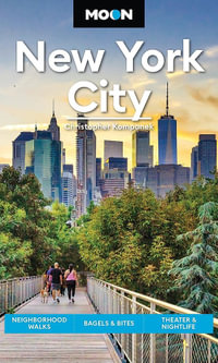 Moon New York City (Second Edition) : Neighborhood Walks, Bagels & Bites, Theater & Nightlife - Christopher Kompanek