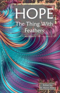 HOPE : The Thing With Feathers - B. Morris Allen