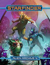 Starfinder RPG: Alien Archive 4 : Starfinder - Paizo Staff