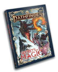 Pathfinder Roleplaying Game: Secrets of Magic (P2) : Pathfinder Roleplaying Game - Paizo Staff