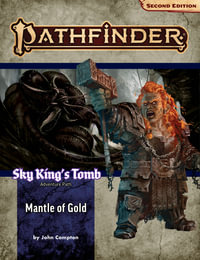 Pathfinder Adventure Path: Mantle of Gold (P2) : Sky Kings Tomb: Book 1 of 3 - John Compton