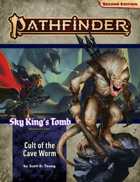 Pathfinder Adventure Path: Cult of the Cave Worm (P2) : Sky King's Tomb: Book 2 of 3 - Scott D. Young