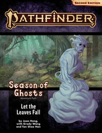 Pathfinder Adventure Path: Let the Leaves Fall (P2) : Season of Ghosts: Book 2 of 4 - Joan Hong