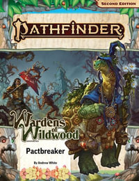 Pathfinder Adventure Path : Pactbreaker (Wardens of Wildwood 1 of 3) (P2) - Andrew White