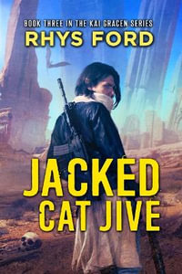 Jacked Cat Jive Volume 3 : Kai Gracen - Rhys Ford