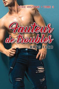 Fauteur de troubles : Serie 415 Ink - Rhys Ford