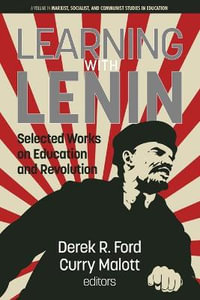 Learning with Lenin : Selected Works on Education and Revolution - Curry Malott
