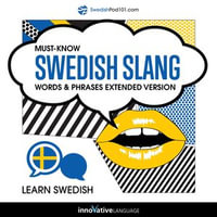 Learn Swedish: Must-Know Swedish Slang Words & Phrases (Extended Version) : Extended Version - SwedishPod101.com