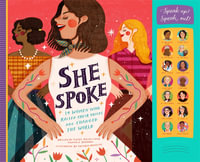 She Spoke : 14 Women Who Raised Their Voices and Changed the World - Kathy MacMillan