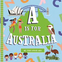 A Is For Australia : A Board Book - Ann Ingalls