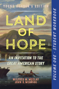 A Student Workbook for Land of Hope : An Invitation to the Great American Story (Young Reader's Edition, Volume 1) - Wilfred M. McClay